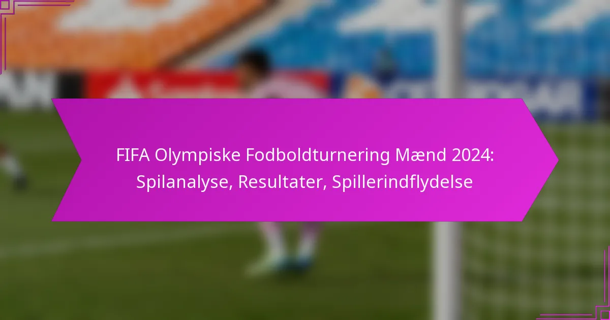 FIFA Olympiske Fodboldturnering Mænd 2024: Spilanalyse, Resultater, Spillerindflydelse