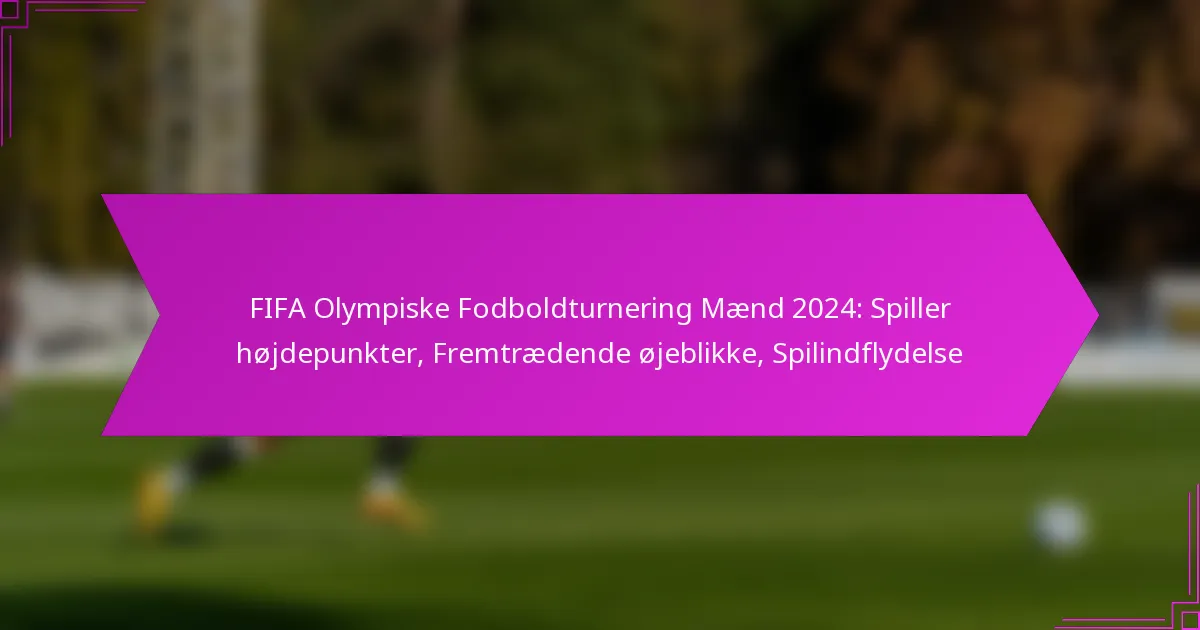 FIFA Olympiske Fodboldturnering Mænd 2024: Spiller højdepunkter, Fremtrædende øjeblikke, Spilindflydelse
