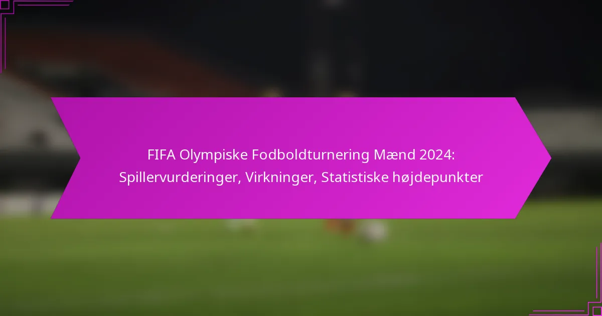 FIFA Olympiske Fodboldturnering Mænd 2024: Spillervurderinger, Virkninger, Statistiske højdepunkter