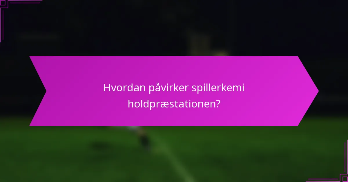 Hvordan påvirker spillerkemi holdpræstationen?